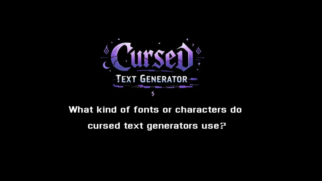 What kind of fonts or characters cursed text use?