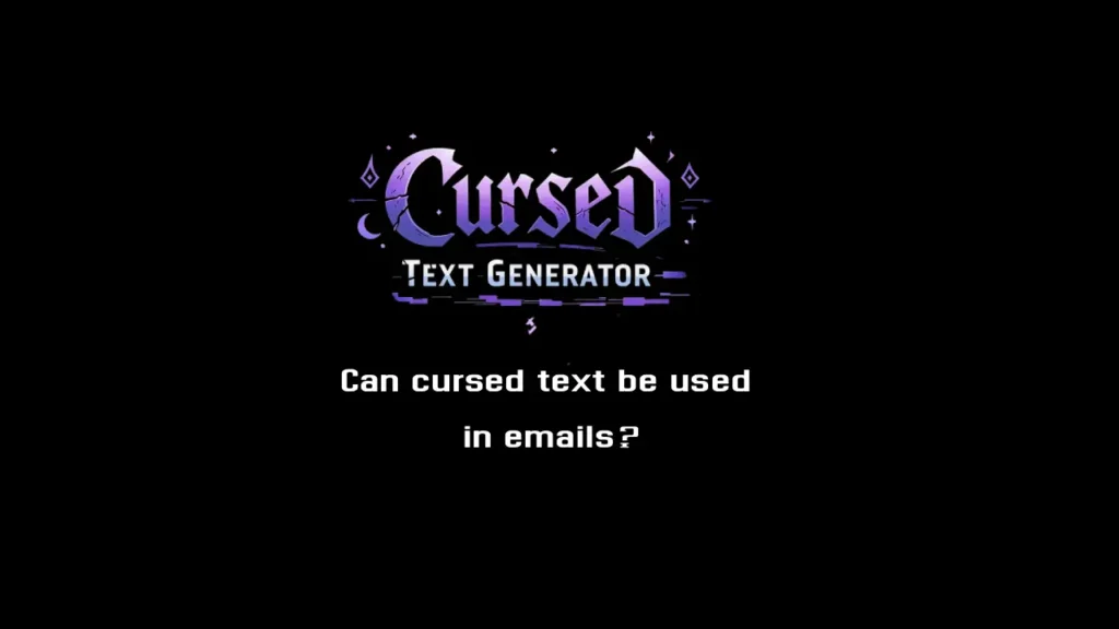 Can cursed text be used in emails? Complete Guide