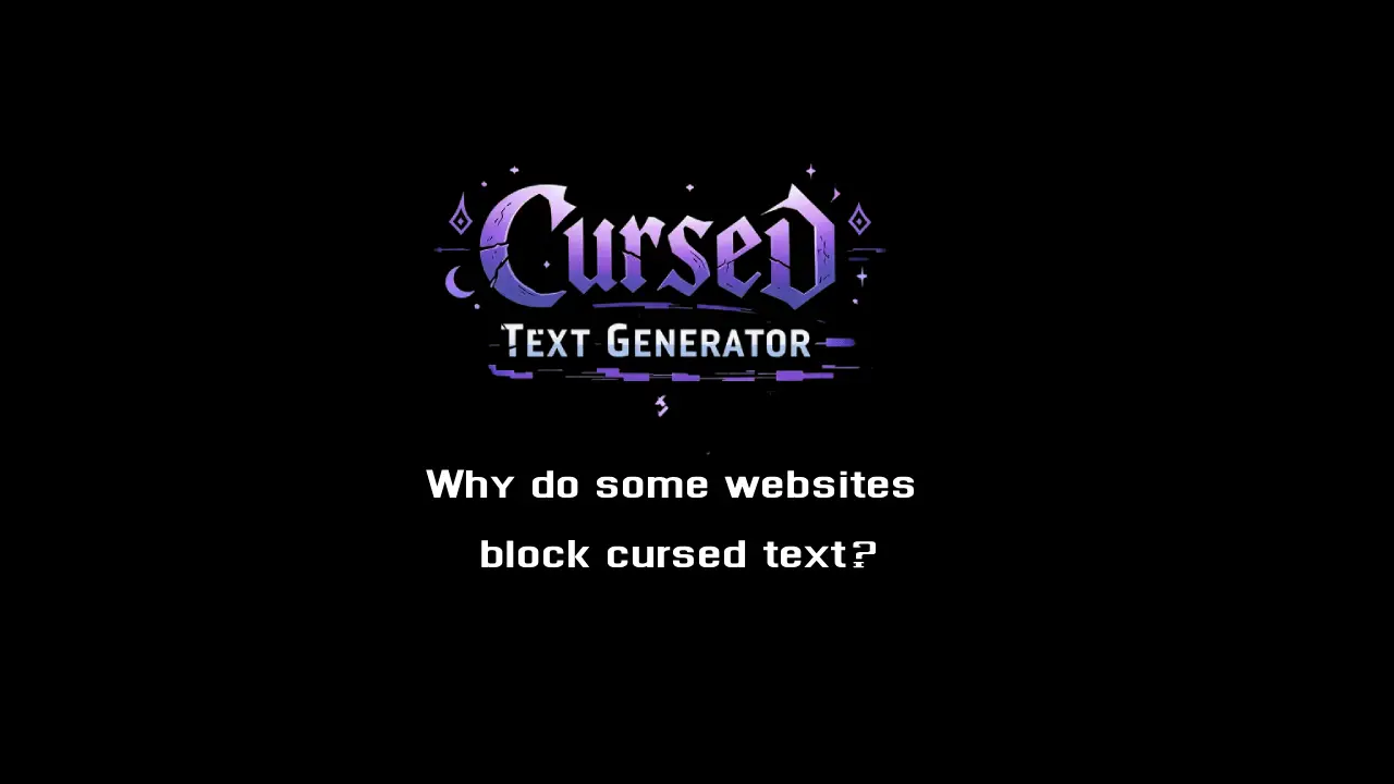 Why do some websites block cursed text?