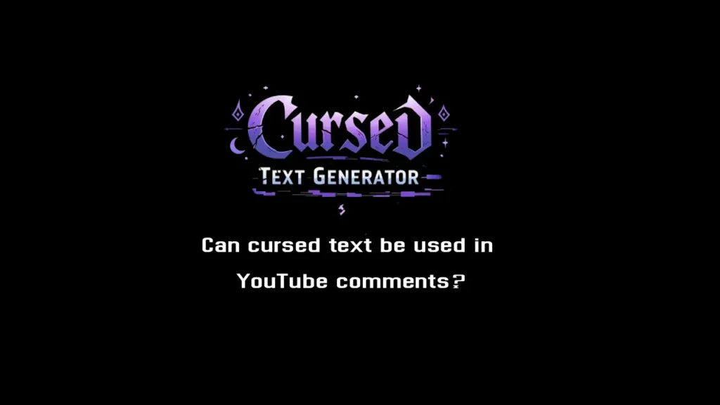 Can cursed text be used in YouTube comments? 1 Can cursed text be used in YouTube comments?