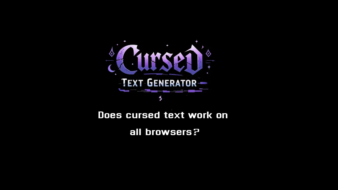 Does cursed text work on all browsers
