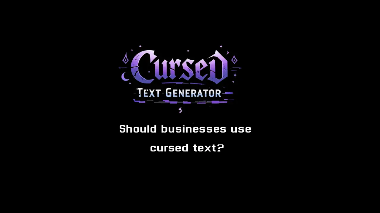 Should businesses use cursed text?